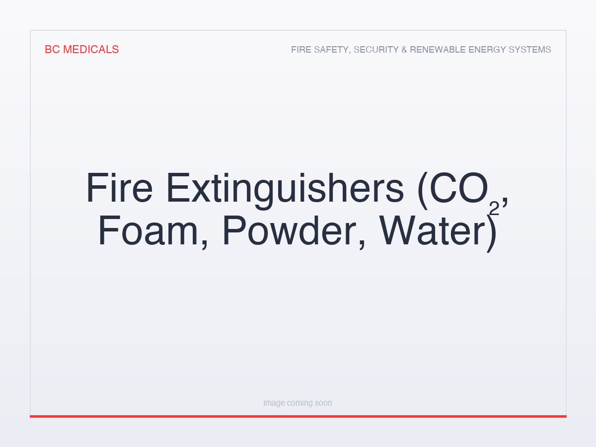 Fire Extinguishers (CO₂, Foam, Powder, Water)
