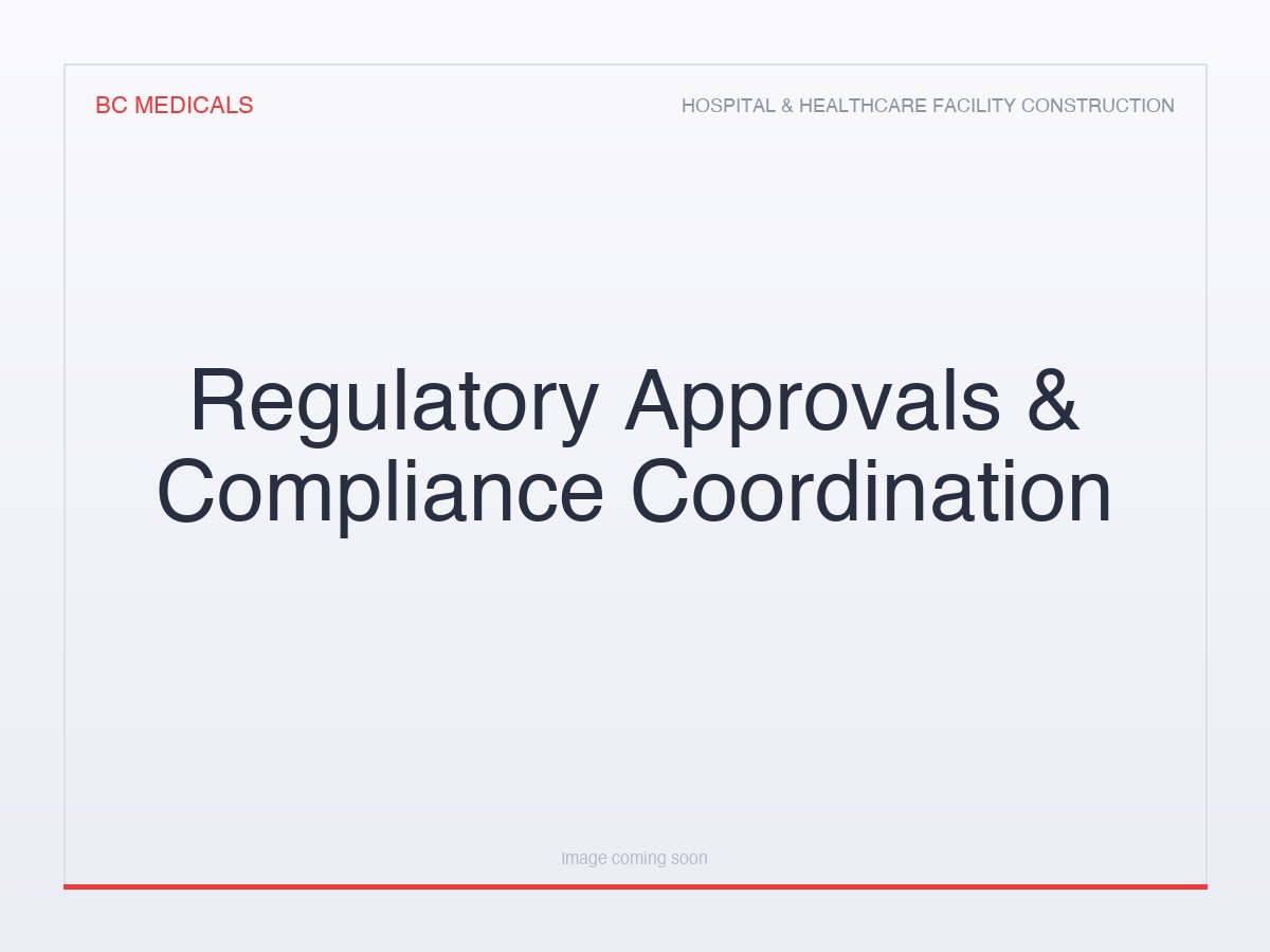Regulatory Approvals & Compliance Coordination