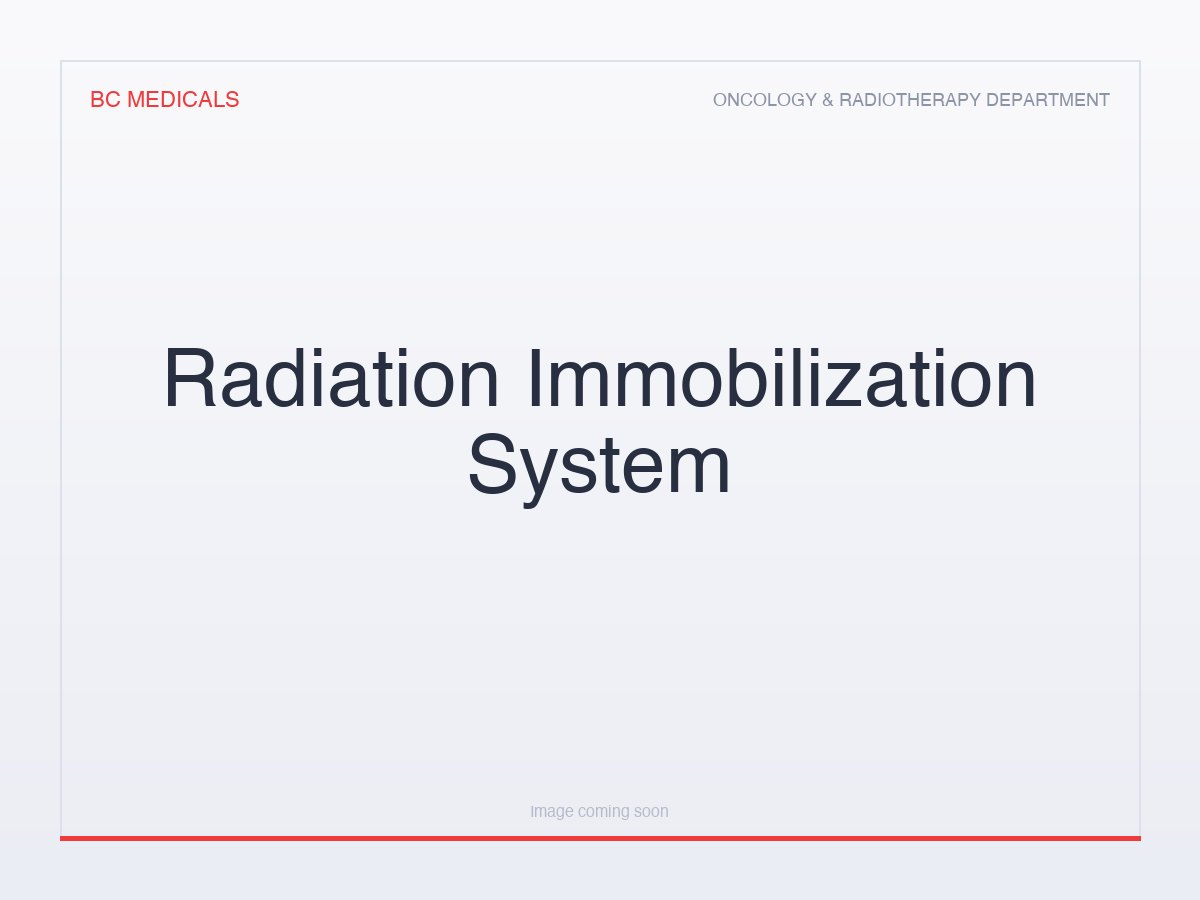 Radiation Immobilization System