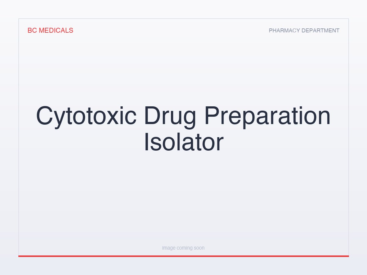 Cytotoxic Drug Preparation Isolator